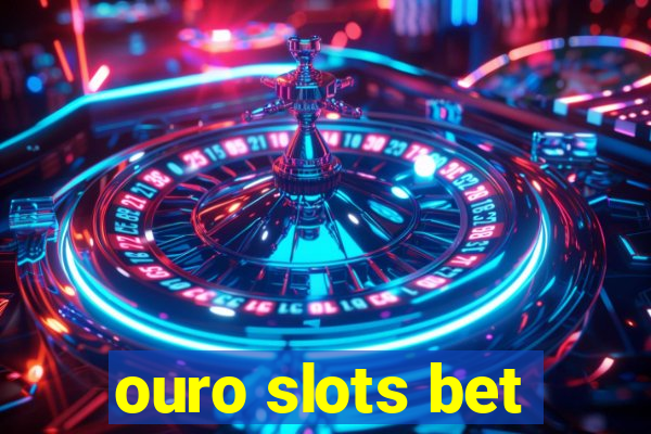 ouro slots bet